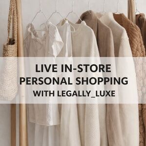 LIVE IN-STORE PERSONAL SHOPPING WITH LEGALLY_LUXE